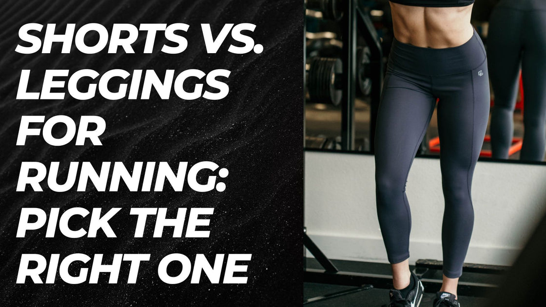 Leggings VS Shorts, Which Is Better For Working Out