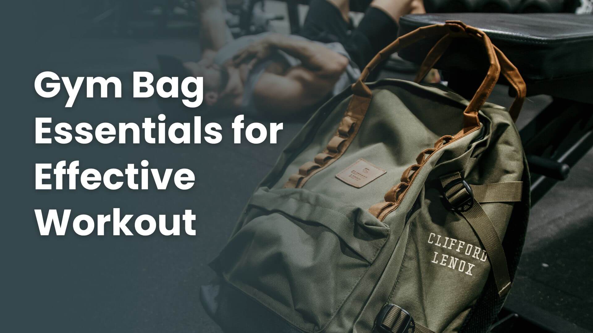 Gym Bag Essentials: Everything You Need To Crush Your Next Workout